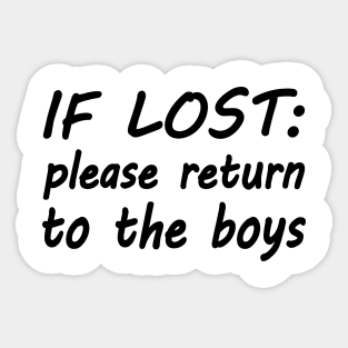 If lost please return to the boys Sticker